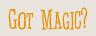 Got Magic?
