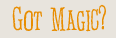 Got Magic?